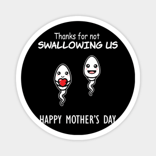 Thanks For Not Swallowing Us Happy Mother's Day Father's Day Magnet